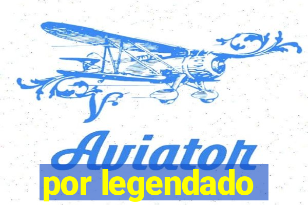por legendado